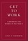 Get to Work: A Manifesto for Women of the World
