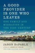 Good Provider Is One Who Leaves: One Family and Migration in the 21st Century