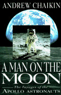 Man on the Moon: The Voyages of the Apollo Astronauts