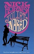 Juliet, Naked. Nick Hornby
