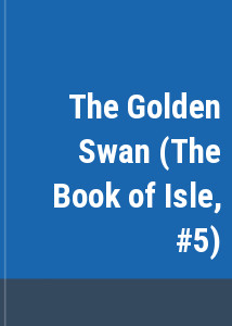 The Golden Swan (The Book of Isle, #5)