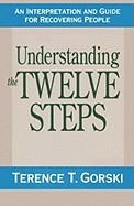 Understanding the Twelve Steps: An Interpretation and Guide for Recovering (Fireside)