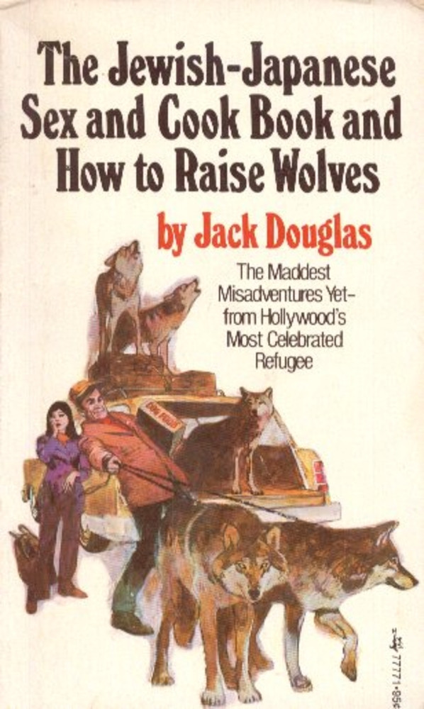 The Jewish-Japanese Sex and Cook Book and how to Raise Wolves