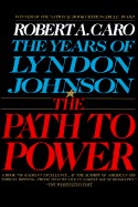 Path to Power: The Years of Lyndon Johnson I