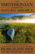 Smithsonian Guides to Natural America: The Mid-Atlantic States: The Mid-Atlantic States: Pennsylvania, New York, New Jersey