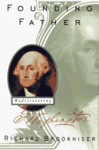 Founding Father: Rediscovering George Washington