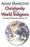 Christianity and World Religions - Participant's Book: Wrestling with Questions People Ask