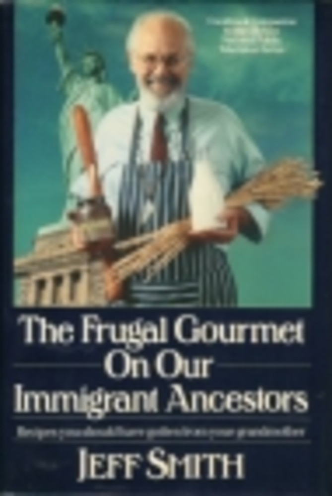 The Frugal Gourmet on Our Immigrant Ancestors
