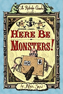 Here Be Monsters! (Reprint)