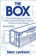 Box: How the Shipping Container Made the World Smaller and the World Economy Bigger