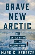 Brave New Arctic: The Untold Story of the Melting North