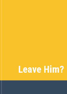 Leave Him?