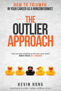 Outlier Approach: How to Triumph in Your Career as a Nonconformist