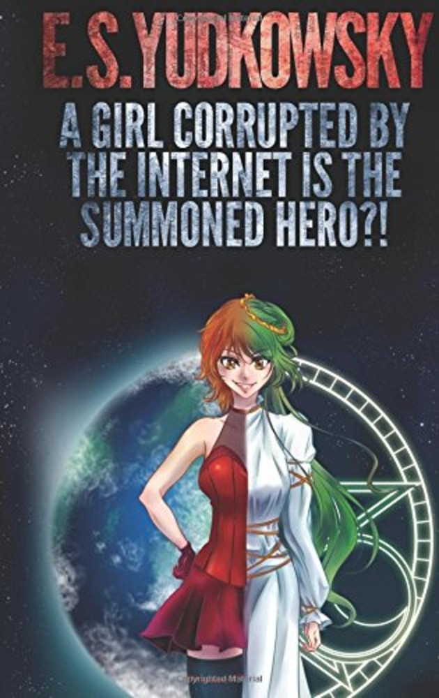 A Girl Corrupted by the Internet Is the Summoned Hero?!