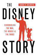 Disney Story: Chronicling the Man, the Mouse, and the Parks