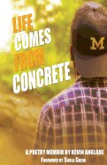 Life Comes from Concrete: A Poetry Memoir