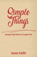 Simple Things: Becoming a Godly Woman in an Ungodly World