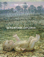 Great Works: 50 Paintings Explored