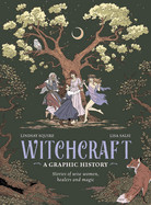 Witchcraft: A Graphic History: Stories of Wise Women, Healers and Magic