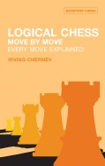 Logical Chess Move by Move: Every Move Explained New Algebraic Edition (Revised)