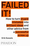 Failed It!: How to Turn Mistakes Into Ideas and Other Advice for Successfully Screwing Up