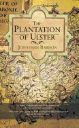 Plantation of Ulster: The British Colonisation of the North of Ireland in the Seventeenth Century