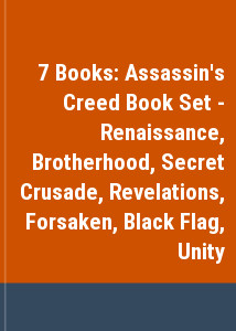 7 Books: Assassin's Creed Book Set - Renaissance, Brotherhood, Secret Crusade, Revelations, Forsaken, Black Flag, Unity