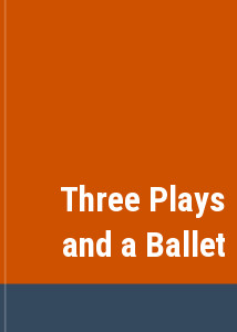 Three Plays and a Ballet