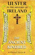 Ulster in the History of Ireland: The Story of the Ancient Kindred. Michael Sheane