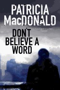 Don't Believe a Word: A Novel of Psychological Suspense