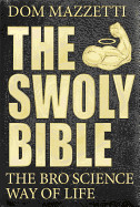 Swoly Bible: The Bro Science Way of Life