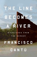 Line Becomes a River: Dispatches from the Border