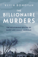 Billionaire Murders: The Mysterious Deaths of Barry and Honey Sherman