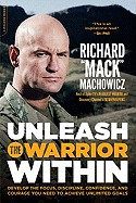 Unleash the Warrior Within: Develop the Focus, Discipline, Confidence, and Courage You Need to Achieve Unlimited Goals (Revised)
