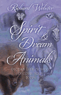 Spirit & Dream Animals: Decipher Their Messages, Discover Your Totem