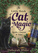 Little Book of Cat Magic: Spells, Charms & Tales