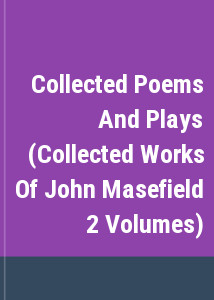 Collected Poems And Plays (Collected Works Of John Masefield 2 Volumes)