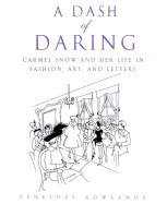 Dash of Daring: Carmel Snow and Her Life in Fashion, Art, and Letters