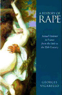 History of Rape: Sexual Violence in France from the 16th to the 20th Century