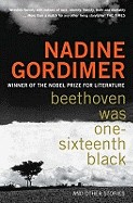 Beethoven Was One-Sixteenth Black and Other Stories. Nadine Gordimer
