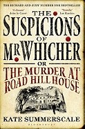Suspicions of MR Whicher, Or, the Murder at Road Hill House. Kate Summerscale