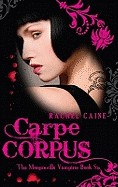 Carpe Corpus. Rachel Caine