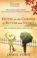Hotel on the Corner of Bitter and Sweet a Novel. Jamie Ford