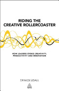 Riding the Creative Rollercoaster: How Leaders Evoke Creativity, Productivity and Innovation