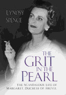 Grit in the Pearl: The Scandalous Life of Margaret, Duchess of Argyll