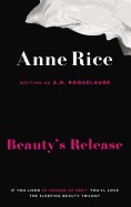 Beauty's Release. Anne Rice Writing as A.N. Roquelaure
