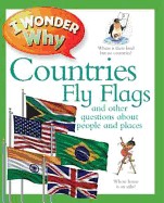 I Wonder Why Countries Fly Flags and Other Questions about People and Places. Philip Steele