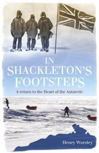 In Shackleton's Footsteps: A Return to the Heart of the Antarctic