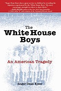 White House Boys: An American Tragedy