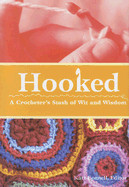 Hooked: A Crocheter's Stash of Wit and Wisdom